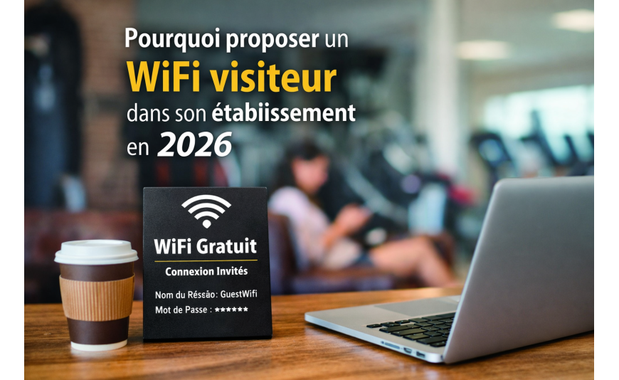Pourquoi proposer un WiFi visiteur dans son établissement en 2026